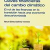 Claves financieras del cambio climático. El rol de las finanzas en la transición hacia una economía descarbonizada-0