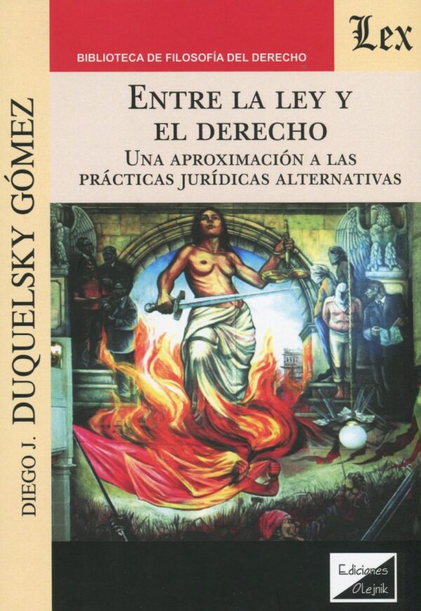 Entre la ley y el derecho. Una aproximación a las prácticas jurídicas alternativas. 2019 -0