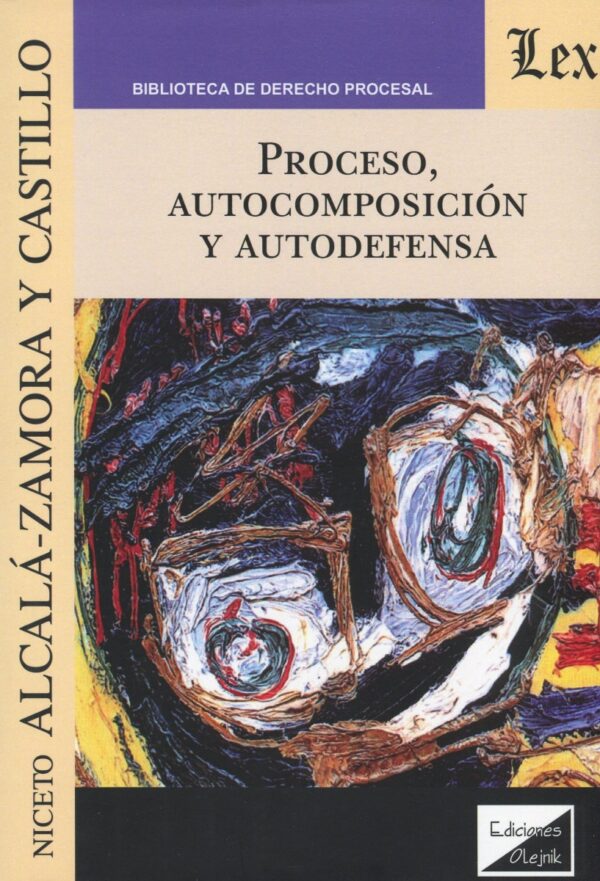 Proceso, autocomposición y autodefensa. -0