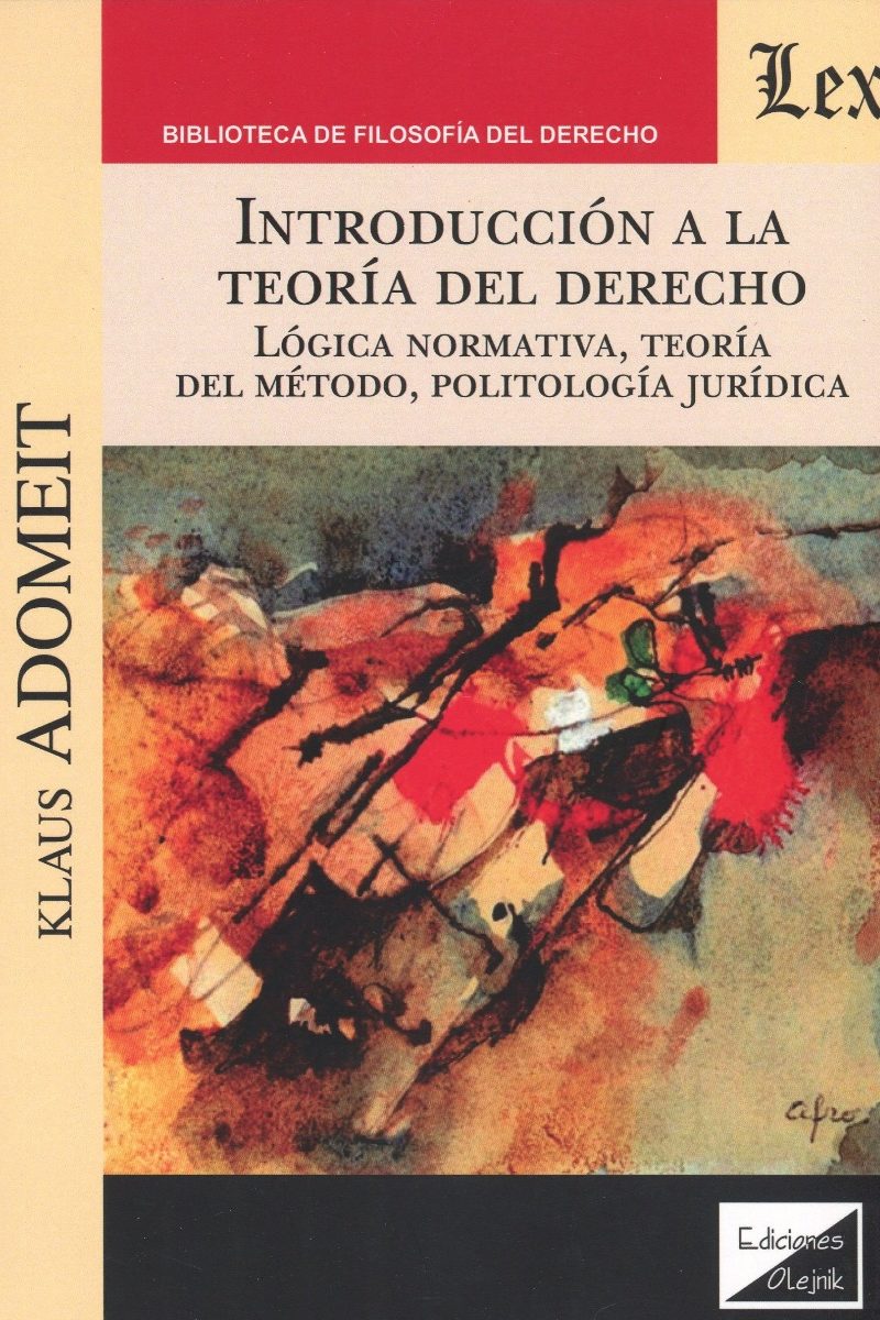 Introducción a la teoría del derecho. Lógica normativa, teoría del método, politología jurídica. -0