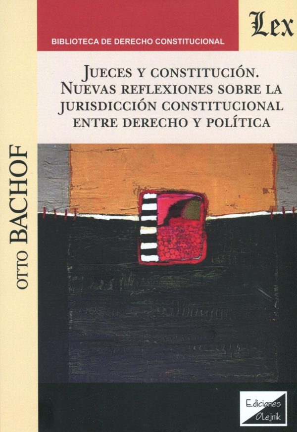 Jueces y constitución. Nuevas reflexiones sobre la jurisdicción constitucional entre derecho y política. -0