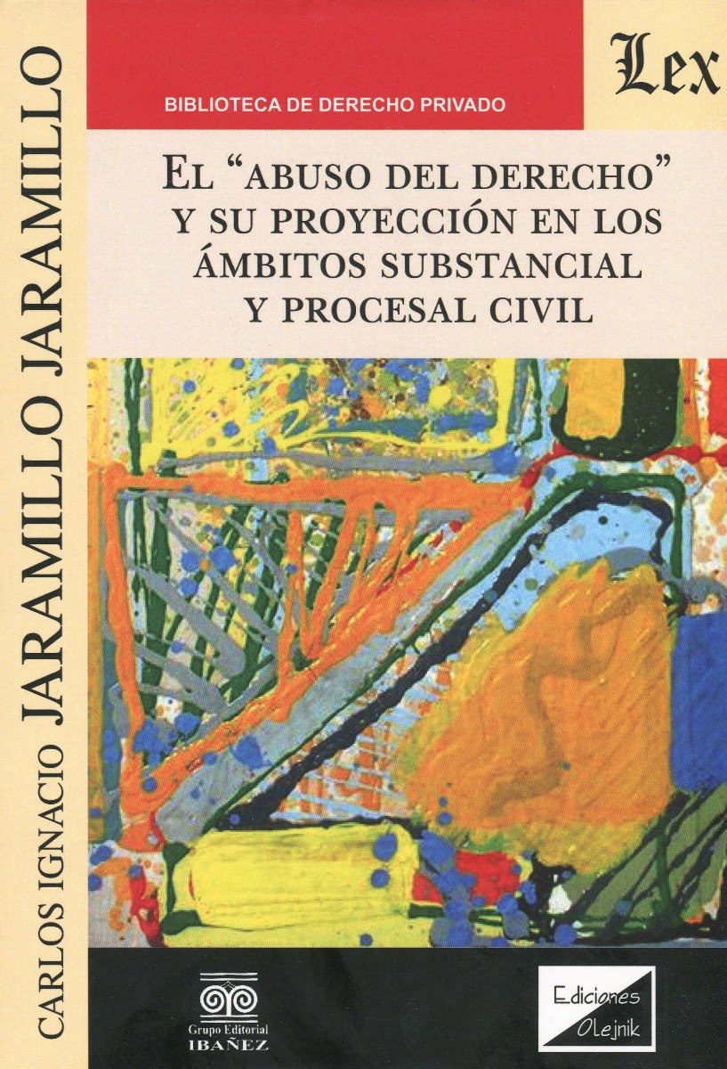 Abuso del derecho y su proyección en los ámbitos substancial y procesal civil. -0