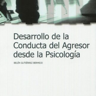 Desarrollo de la conducta del agresor desde la Psicología