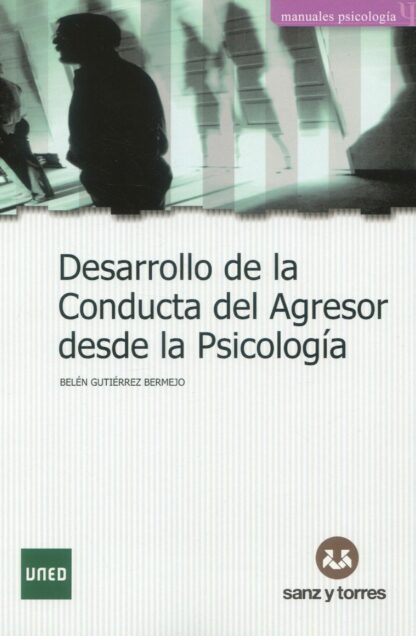 Desarrollo de la conducta del agresor desde la Psicología