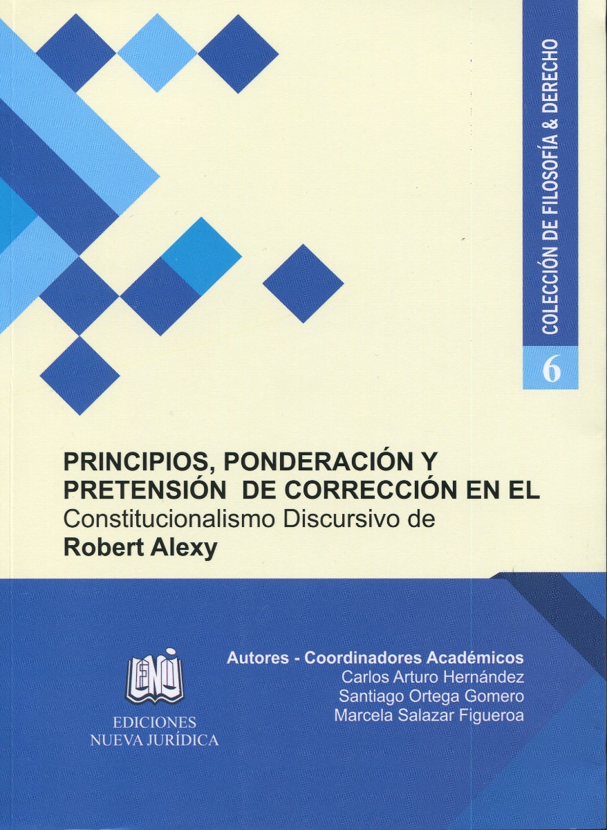 Principios, ponderación y pretensión de corrección en el constitucionalismo discursivo de Robert Alexy-0