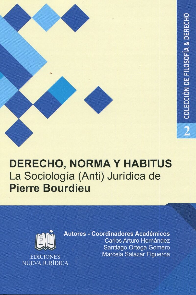Derecho, norma y habitus. La sociología ( Anti) jurídica de Pierre Bourdieu. -0
