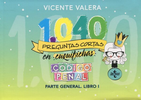 1040 preguntas cortas en cuquifichas Código Penal. Parte General. Libro I-0