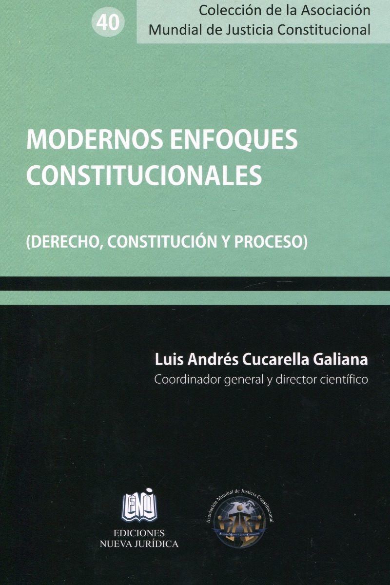 Modernos enfoques constitucionales. ( Derecho, constitución y proceso) -0