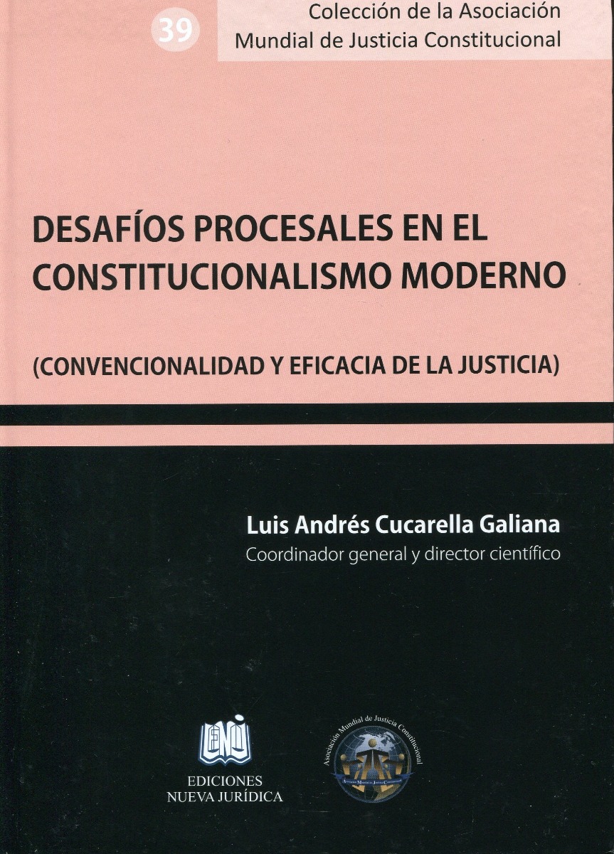 Desafíos procesales en el constitucionalismo moderno. ( Convencionalidad y eficacia de la justicia) -0