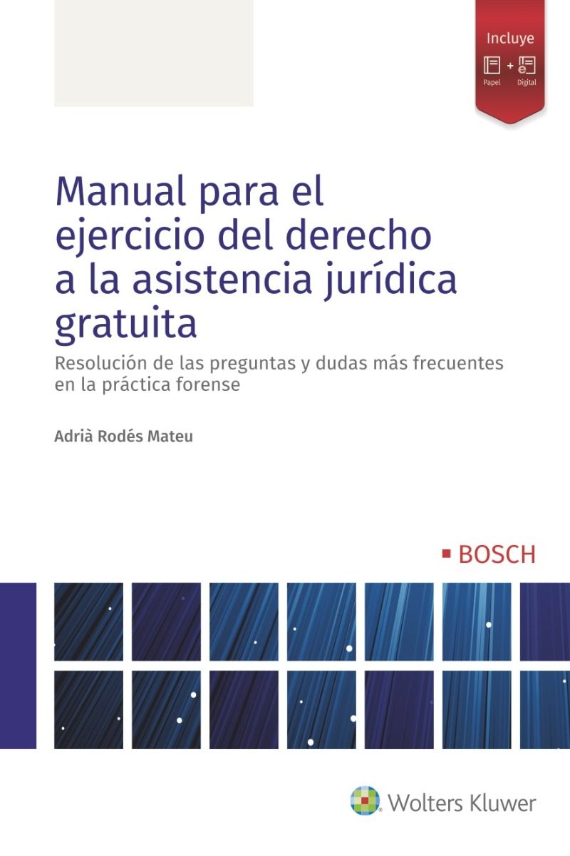 Manual para el ejercicio del derecho a la asistencia jurídica gratuita. Resolución de las preguntas y dudas más frecuentes en la práctica forense-0