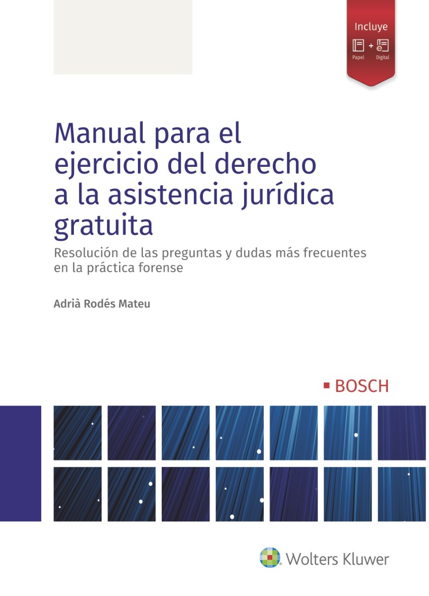 Manual para el ejercicio del derecho a la asistencia jurídica gratuita. Resolución de las preguntas y dudas más frecuentes en la práctica forense-0