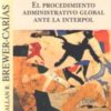 Procedimiento administrativo global ante la interpol. -0