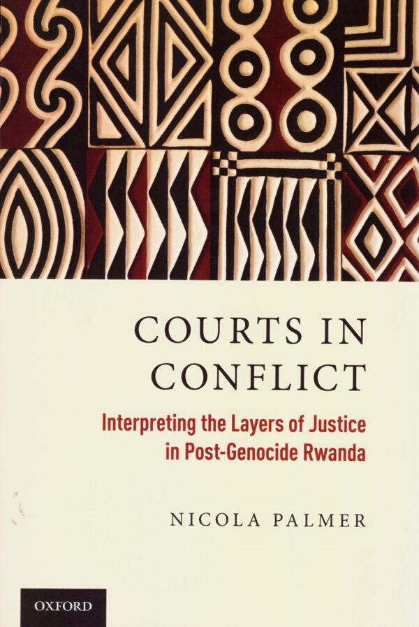 Courts in conflict. Interpreting the layers of justice in post-genocide rwanda-0