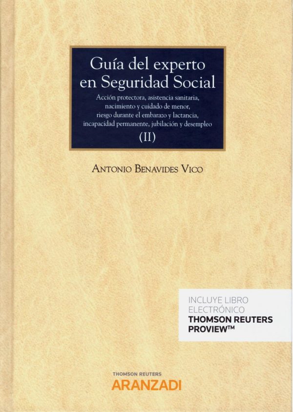 Guía del experto en seguridad social (II) 2019. Acción protectora, asistencia sanitaria, maternidad, riesgo durante el embarazo y lactancia natural, incapacidad permanente, jubilación, muerte y supervivencia, desempleo, prestaciones no-0