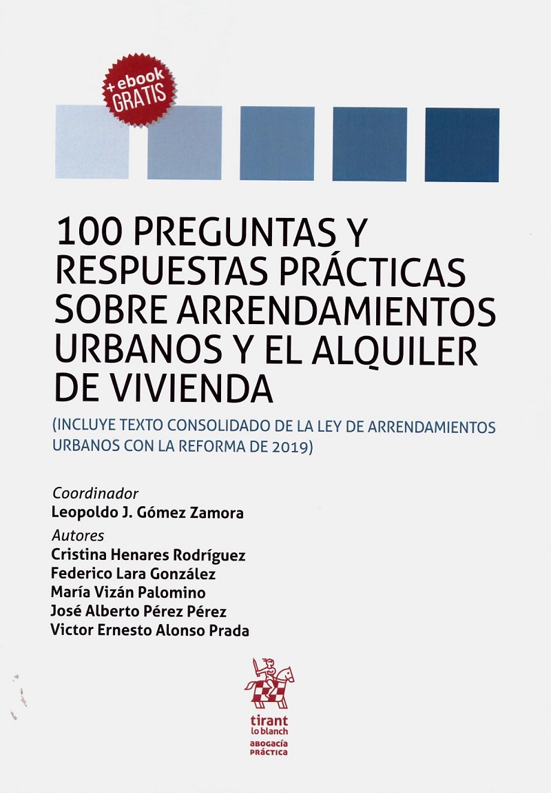100 Preguntas y respuestas prácticas sobre arrendamientos urbanos y el alquiler de vivienda. (Incluye texto consolidado de la ley de arrendamientos urbanos con la reforma de 2019)-0