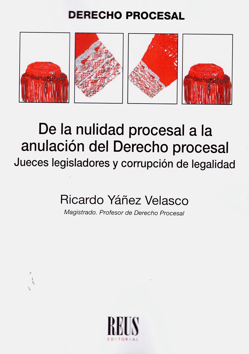 De la nulidad procesal a la anulación del derecho procesal. Jueces legisladores y corrupción de legalidad-0