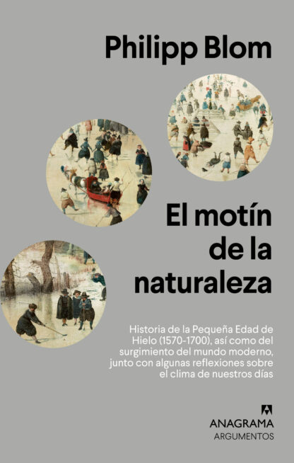 El motín de la naturaleza . Historia de la Pequeña Edad de Hielo (1570-1700), así como del surgimiento  del mundo moderno, junto con algunas reflexiones sobre el clima de nuestros días