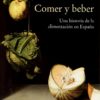 Comer y beber. Una historia de la alimentación en España -0