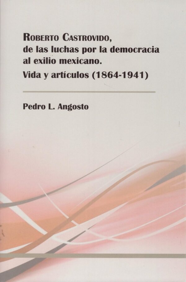 Roberto Castrovido, de las luchas por la democracia al exilio mexicano. Vida y artículos (1864-1941)-0