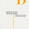 Validez de normas y de actos jurídicos. Estudios de teoría general desde el derecho privado-0