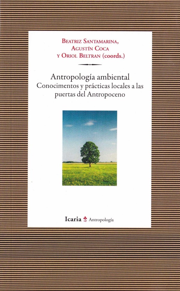 Antropología ambiental. Conocimientos y prácticas locales a las puertas del Antropoceno-0