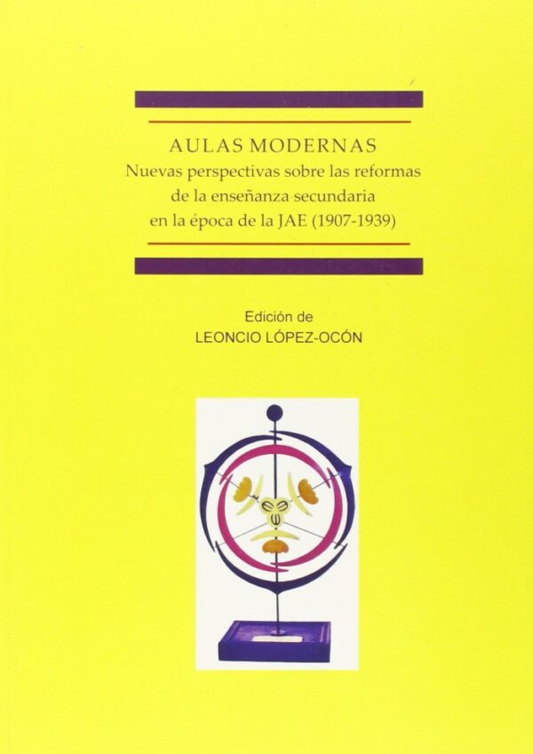 Aulas modernas. Nuevas perspectivas sobre las reformas de la enseñanza secundaria en la época de la JAE (1970-1939)-0