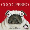 Coco el perro / Aaron Blabey / 9788469848647