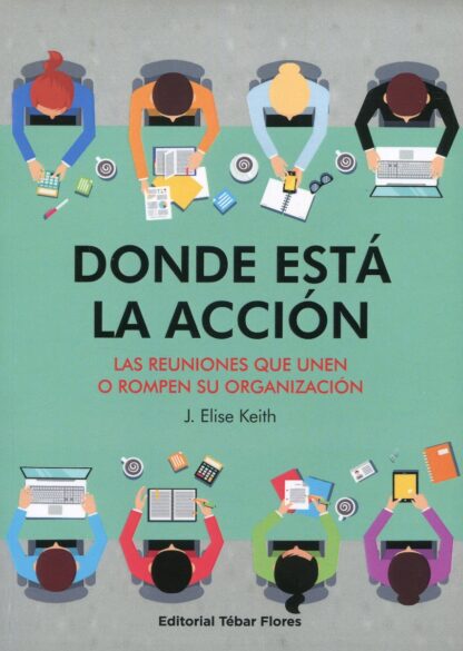 Donde está la acción. Las reuniones que unen o rompen su organización