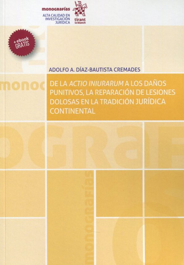 De la actio iniurarum a los daños punitivos, la reparación de lesiones dolosas en la tradición jurídica continental. -0