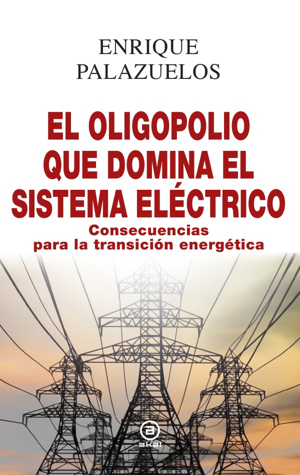 El oligopolio que domina el sistema eléctrico. Consecuencias para la transición energética-0