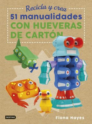 Recicla y crea. 51 manualidades con hueveras de cartón-0