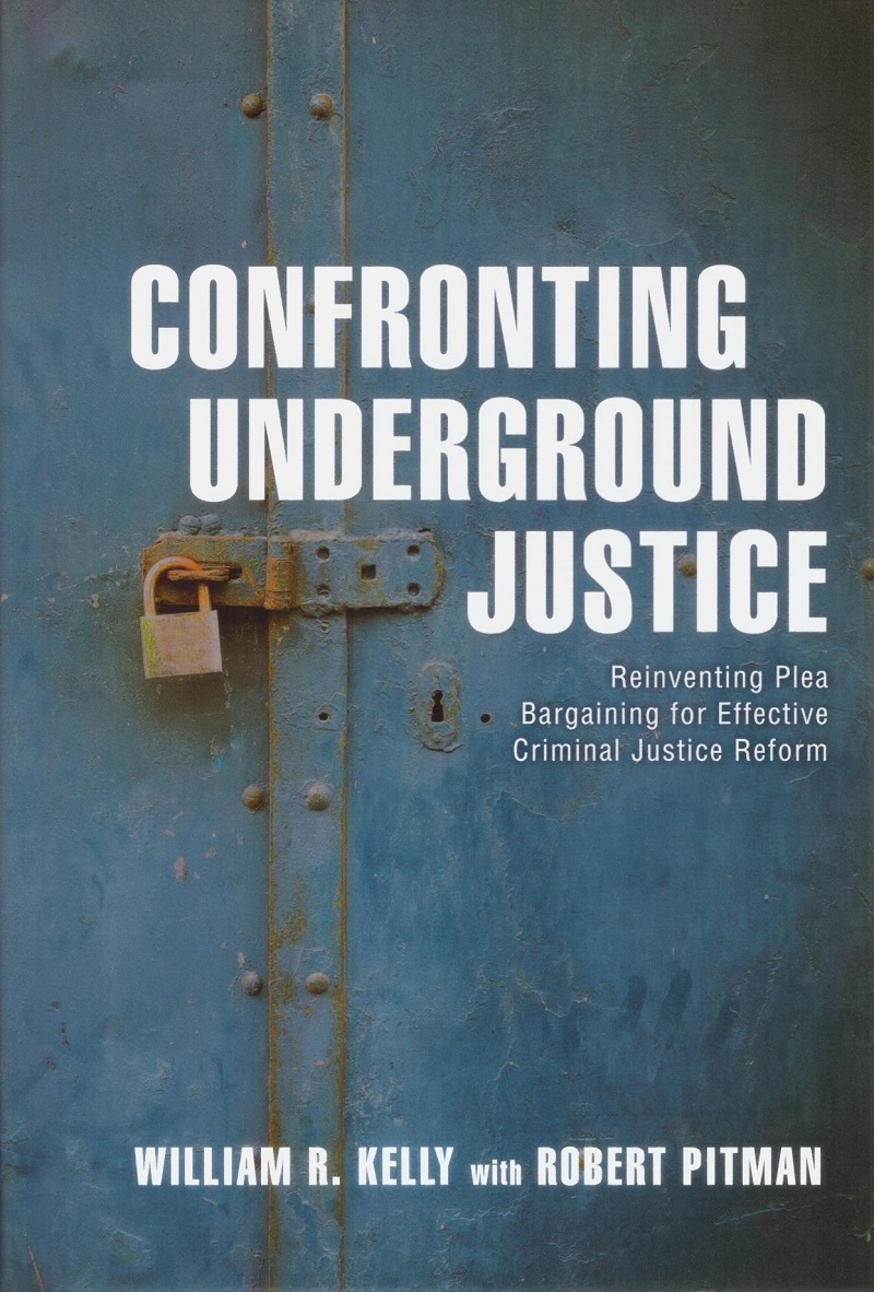 Confronting Underground Justice. Reinventing Plea Bargaining for Effective Criminal Justice Reform-0