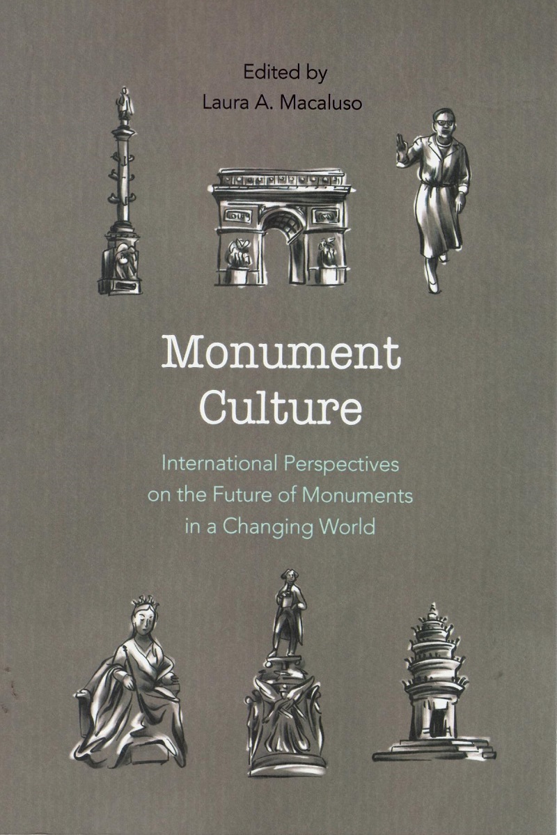 Monument culture. International perspectives on the future of monuments in a changing world-0