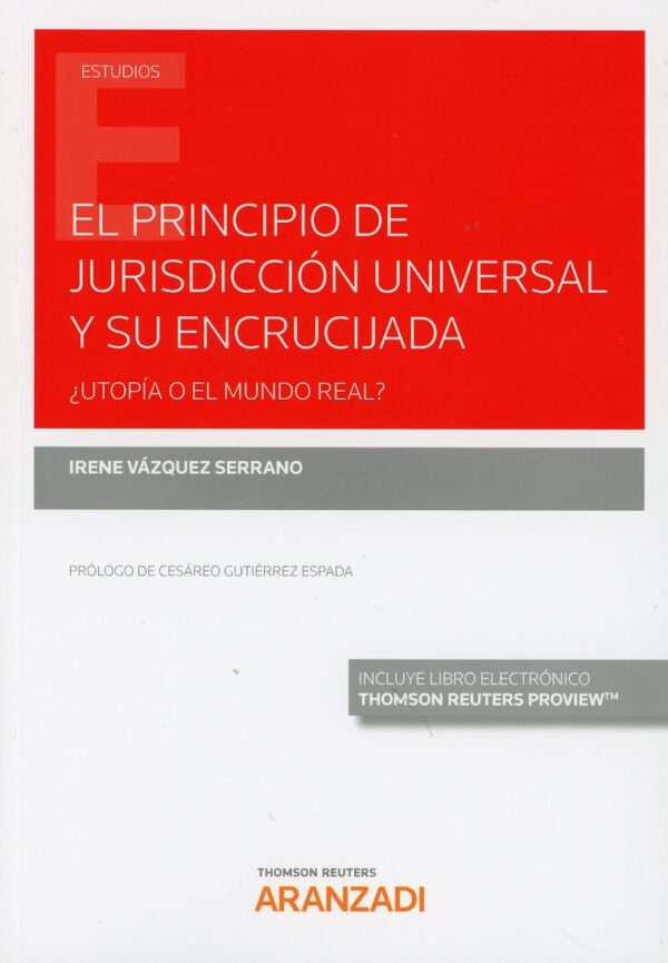 Principio de jurisdicción universal y su encrucijada. ¿Utopía o el mundo real? -0