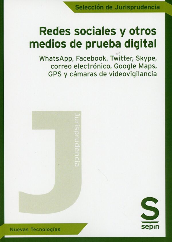 Redes sociales y otros medios de prueba digital. WhatsApp, Facebook, Twitter, Skype, correo electrónico, Google Maps, GPS y cámaras de videovigilancia-0