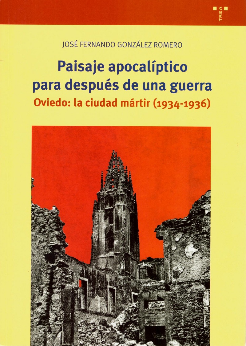 Paisaje apocalíptico para después de una guerra. Oviedo: la ciudad mártir (1934-1936)-0