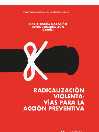 Radicalización violenta: vías para la acción preventiva
