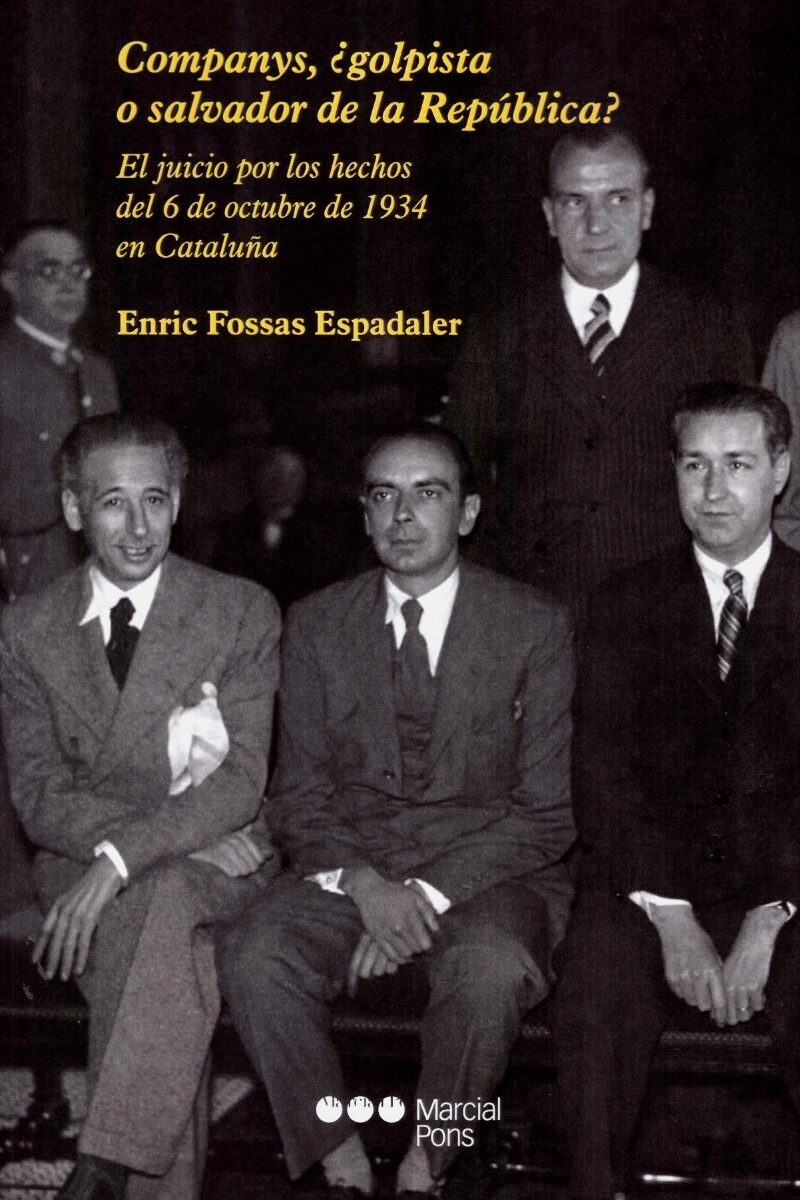 Companys, ¿golpista o salvador de la república?. El juicio por los hechos del 6 de octubre de 1934 en Cataluña-0