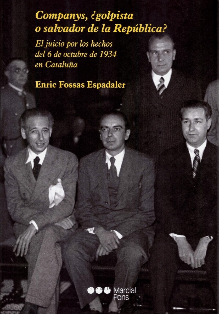 Companys, ¿golpista o salvador de la república?. El juicio por los hechos del 6 de octubre de 1934 en Cataluña-0