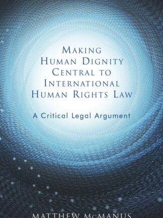 Making human dignity central to internacional human rights law. A critical legal argument *