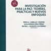 Investigación para la Paz: Teorías, prácticas y nuevos enfoques. -0