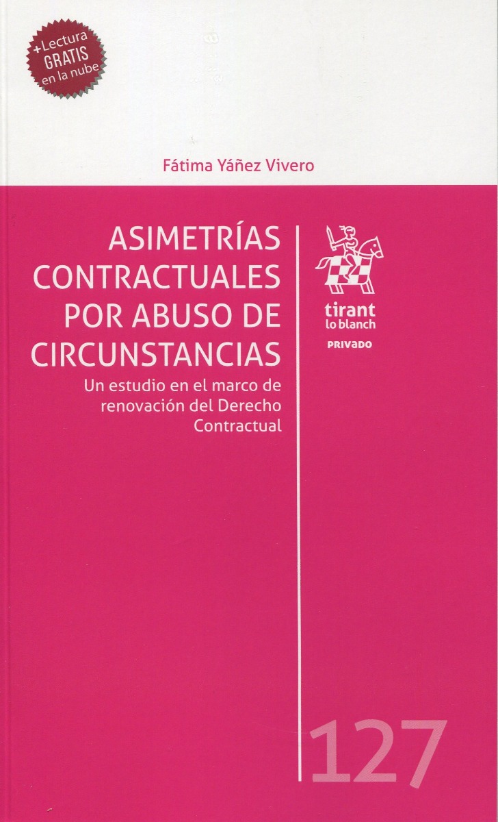 Asimetrías contractuales por abusos de circunstancias. Un estudio en el marco de renovación del Derecho Contractual.-0