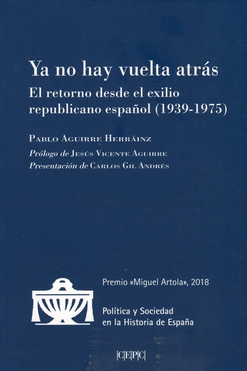 Ya no hay vuelta atrás. El retorno desde el exilio republicano español (1939-1975)-0