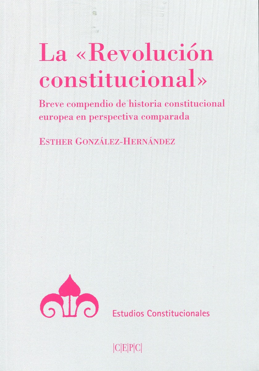 La "Revolución constitucional". Breve compendio de historia constitucional europea en perspectiva comparada-0