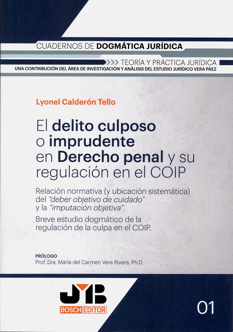 El delito culposo o imprudente en derecho penal y su regulación en el COIP. Relación normativa (y ubicación sistemática) del "deber objetivo de cuidado" y la "imputación objetiva". Breve estudio dogmático de la regulación de la culpa en el COIP-0