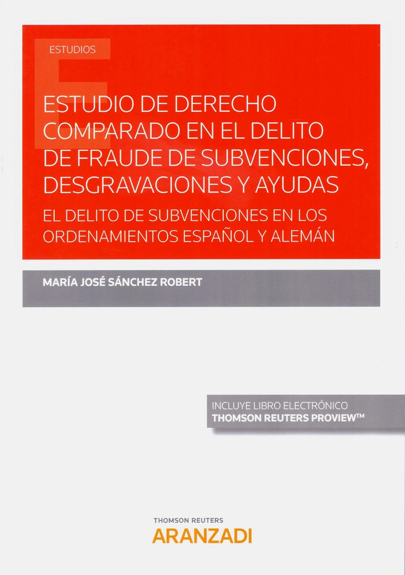 Estudio de derecho comparado en el delito de fraude de subvenciones, desgravaciones y ayudas. El delito de subvenciones en los ordenamientos español y alemán-0