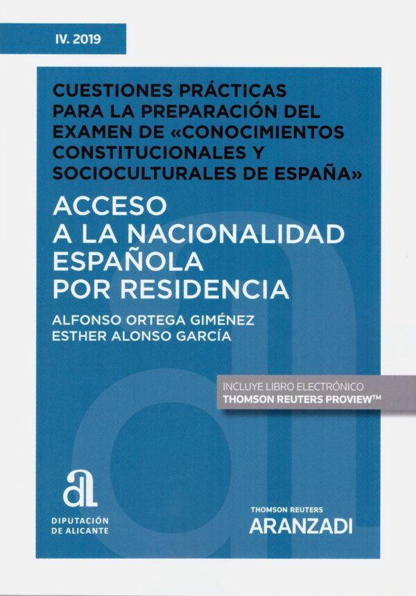 Acceso a la nacionalidad española por residencia Tomo IV 2019. Cuestiones prácticas para la preparación del exámen de "conocimientos constitucionales y socioculturales de España"-0