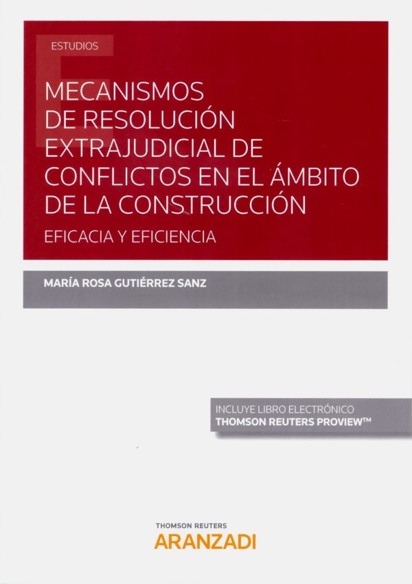 Mecanismos de resulución extajudicial de conflictos en el ámbito de la construcción: eficacia y eficiencia-0