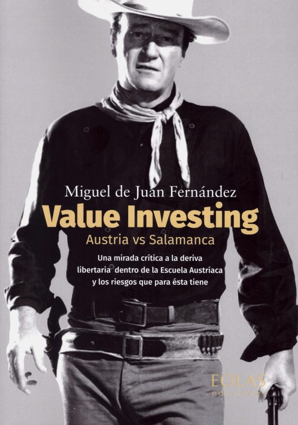 Value Investing. Austria vs Salamanca. Una mirada crítica a la deriva libertaria dentro de la Escuela Austríaca y los riesgos que para ésta tiene-0