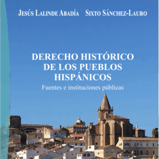 Derecho histórico de los pueblos hispánicos. Fuentes e instituciones públicas